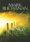 Things Unseen: Living with Eternity in Your Heart - Mark Buchanan