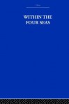 Within the Four Seas: The Dialogue of East and West (China: History, Philosophy, Economics) - Joseph Needham