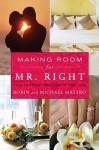 Making Room for Mr. Right: How to Attract the Love of Your Life - Robin Mastro, Michael Mastro