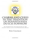 Charms and Cures in the tradition of Pennsylvania Dutch PowWow - Rob Chapman