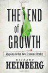 The End of Growth: Adapting to Our New Economic Reality - Richard Heinberg