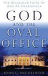 God and the Oval Office: The Religious Faith of Our 43 Presidents - John McCollister