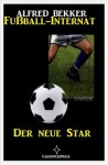 Der neue Star (Fußball-Internat 01) (German Edition) - Alfred Bekker