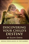 Discovering Your Child's Destiny (Unconventional Homeschooling Guides) - Ellyn Davis