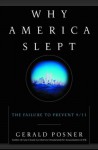 Why America Slept: The Failure to Prevent 9/11 - Gerald Posner