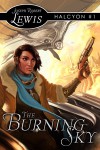 The Burning Sky (Halcyon #1: A Steampunk Fantasy) - Joseph Robert Lewis