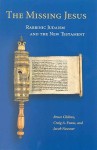 The Missing Jesus: Rabbinic Judaism And The New Testament - Bruce Chilton, Jacob Neusner, Craig A. Evans