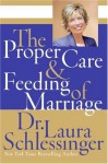 The Proper Care and Feeding of Marriage - Laura Schlessinger