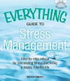 The Everything Guide to Stress Management: Step-by-step advice for eliminating stress and living a happy, healthy life - Melissa Roberts