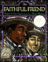 The Faithful Friend - Robert D. San Souci