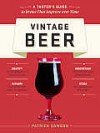 Vintage Beer: Discover Specialty Beers That Improve with Age - Patrick Dawson