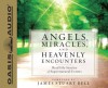 Angels, Miracles, and Heavenly Encounters: Real-Life Stories of Supernatural Events - James Stuart Bell Jr., Dean Gallagher