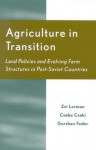 Agriculture in Transition: Land Policies and Evolving Farm Structures in Post Soviet Countries - Zvi Lerman, Gershon Feder, Csaba Csaki