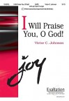 I Will Praise You, O God! - Victor C. Johnson