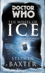 Doctor Who: The Wheel of Ice - Stephen Baxter