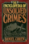 The Encyclopedia of Unsolved Crimes - Daniel Cohen