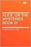 Alice, Or The Mysteries Book 07 - Edward Bulwer-Lytton