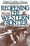 Reopening the Western Frontier - High Country News, Ed. Marston, Ed Marston