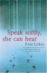 Speak Softly, She Can Hear - Pam Lewis