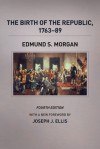 The Birth of the Republic, 1763-89, Fourth Edition - Edmund S. Morgan, Rosemarie Zagarri