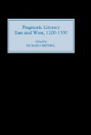 Pragmatic Literacy, East and West, 1200-1330 - Richard Britnell