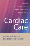 Cardiac Care: An Introduction for Healthcare Professionals - David B. Barrett, Mark Gretton, Tom Quinn