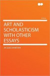 Art And Scholasticism, With Other Essays - Jacques Maritain