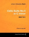 Johann Sebastian Bach - Cello Suite No.5 in C Minor - Bwv 1011 - A Score for the Cello - Johann Sebastian Bach