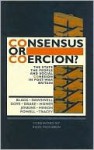 Consensus or Coercion?: The State, the People and Social Cohesion in Post-War Britain - Lawrence Black, John Jenkins, Andrew Homer, Louise Tracey, Glyn Powell, Michael Dawswell, Zoe Doye, Julia Drake, Mark Minion