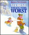 Worse Than the Worst - James Stevenson