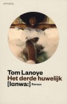 Het Derde Huwelijk - Tom Lanoye