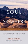 Soul of Nowhere: Traversing Grace in a Rugged Land - Craig Childs