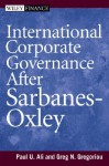 International Corporate Governance After Sarbanes-Oxley - Paul Ali, Greg N. Gregoriou