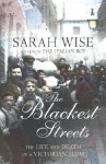 The Blackest Streets: The Life and Death of a Victorian Slum - Sarah Wise