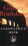 Cleopatra's Heir - Gillian Bradshaw