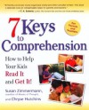 7 Keys to Comprehension: How to Help Your Kids Read It and Get It! - Susan Zimmermann, Chryse Hutchins