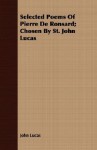 Selected Poems of Pierre de Ronsard; Chosen by St - John Lucas