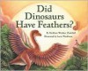 Did Dinosaurs Have Feathers? - Kathleen Weidner Zoehfeld, Lucia Washburn