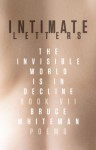 Intimate Letters: The Invisible World Is in Decline, Book VII - Bruce Whiteman