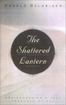 The Shattered Lantern: Rediscovering A Felt Presence Of God - Ronald Rolheiser