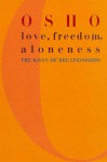 Love, Freedom, and Aloneness: A New Vision of Relating - Osho