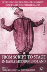 From Script to Stage in Early Modern England - Stephen Orgel, Peter Holland