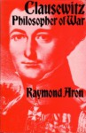 Clausewitz: Philosopher Of War - Raymond Aron, Christine Booker, Norman Stone