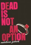 Dead Is Not an Option - Marlene Perez