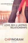 Love, Sex, and Lasting Relationships - Chip Ingram