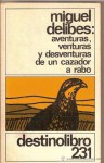 Aventuras, venturas y desventuras de un cazador a rabo - Miguel Delibes