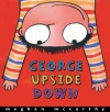 George Upside Down - Meghan Mccarthy