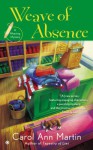 Weave of Absence: A Weaving Mystery - Carol Ann Martin