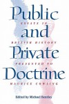 Public and Private Doctrine: Essays in British History Presented to Maurice Cowling - Michael Bentley