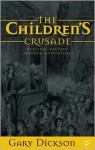 The Children's Crusade: Medieval History, Modern Mythistory - Gary Dickson